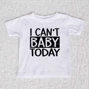 I Can't Baby Today Short Sleeve White Shirt