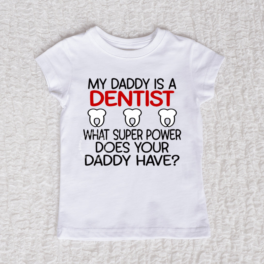 My Daddy Is A Dentist Short Sleeve Girl White Shirt