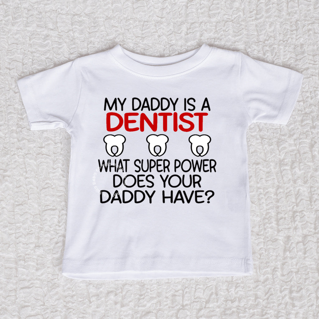 My Daddy Is A Dentist Short Sleeve White Shirt