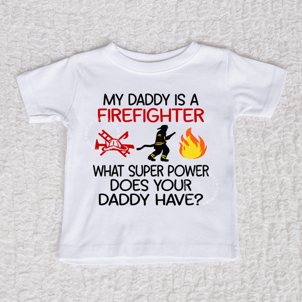 My Daddy Is A Firefighter Short Sleeve White Shirt