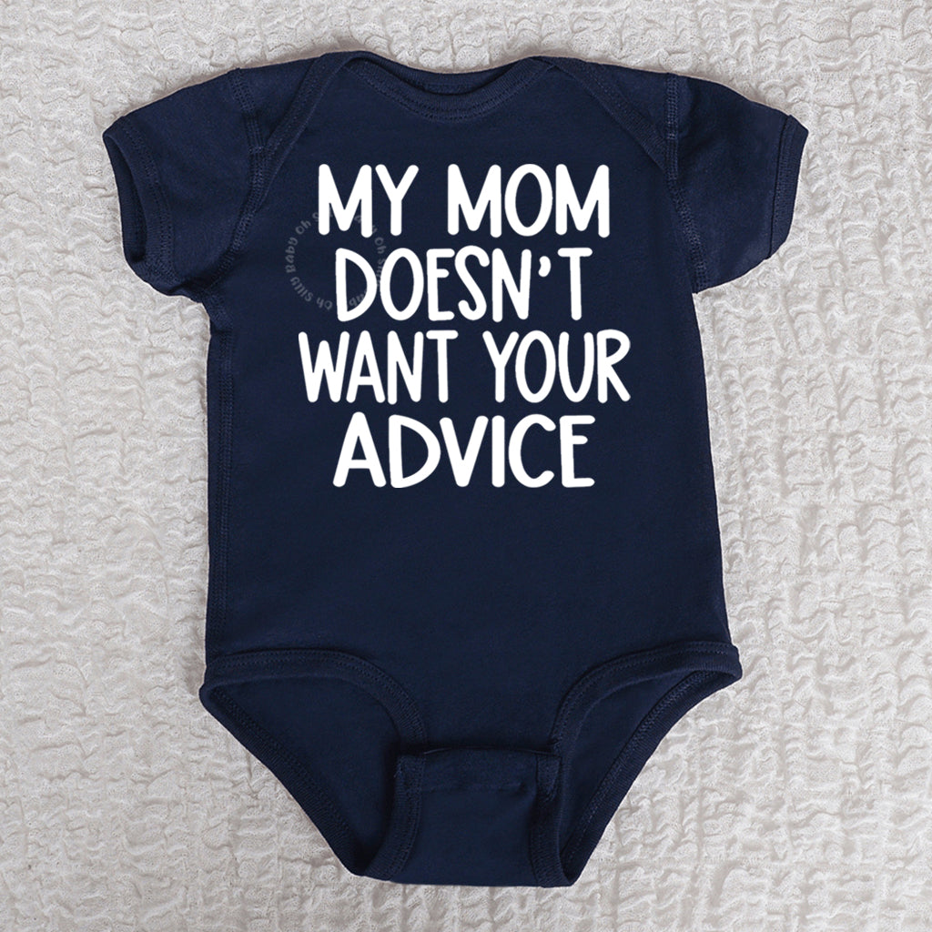My Mom Doesn't Want Your Advice Short Sleeve Navy Bodysuit