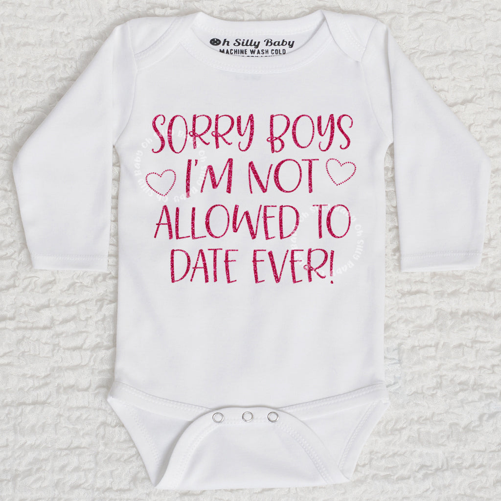 Sorry Boys I'm Not Allowed To Date Ever Long Sleeve White Bodysuit