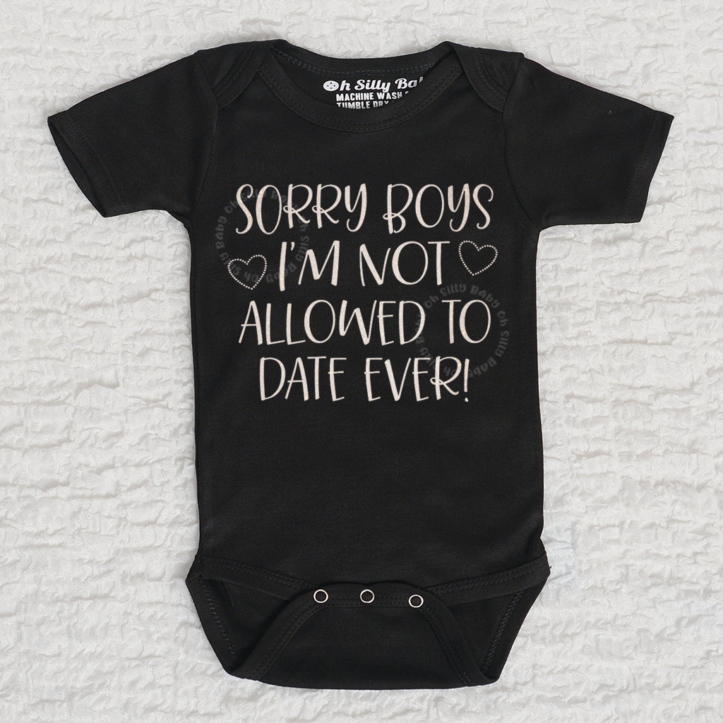 Sorry Boys I'm Not Allowed To Date Ever Short Sleeve Black Bodysuit
