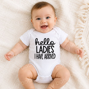 Baby wearing Hello Ladies I Have Arrived baby bodysuit