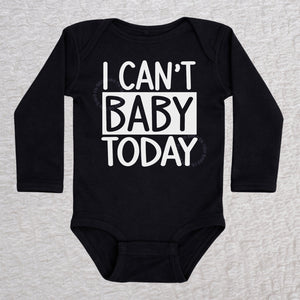 I Can't Baby Today long sleeve baby bodysuit in black with bold typography design