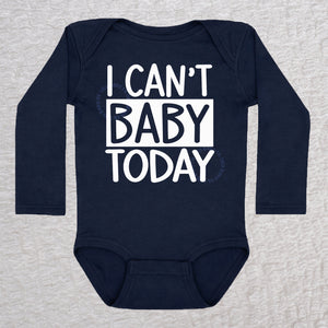 I Can't Baby Today long sleeve baby bodysuit in navy with bold typography design