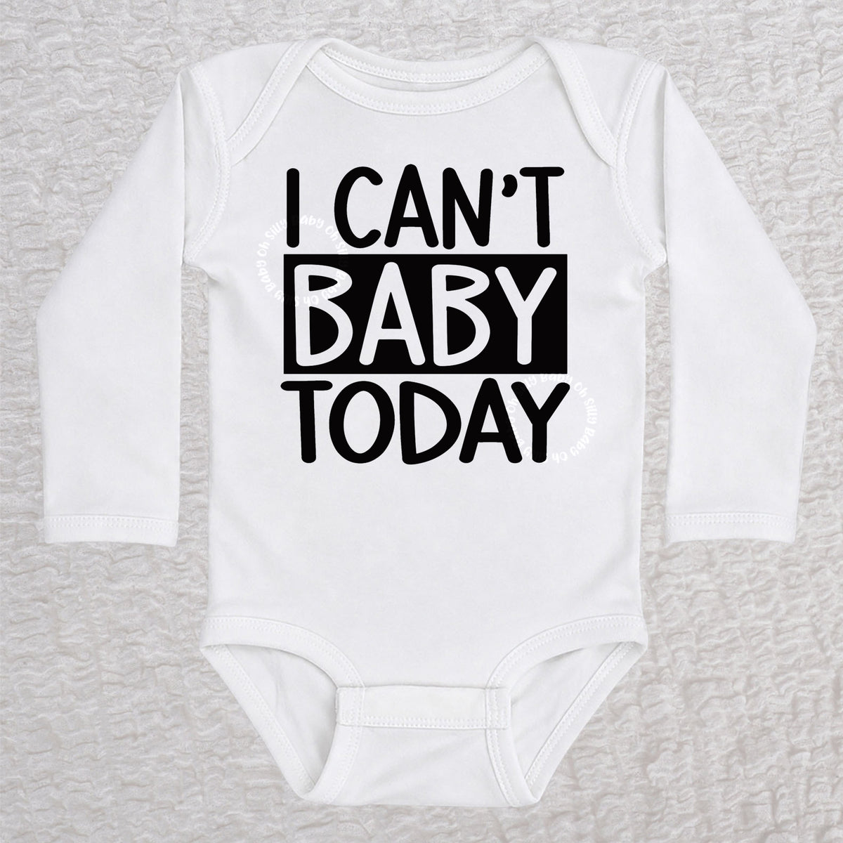 I Can't Baby Today long sleeve baby bodysuit in white with bold typography design