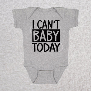 I Can't Baby Today short sleeve baby bodysuit in heather with bold typography design