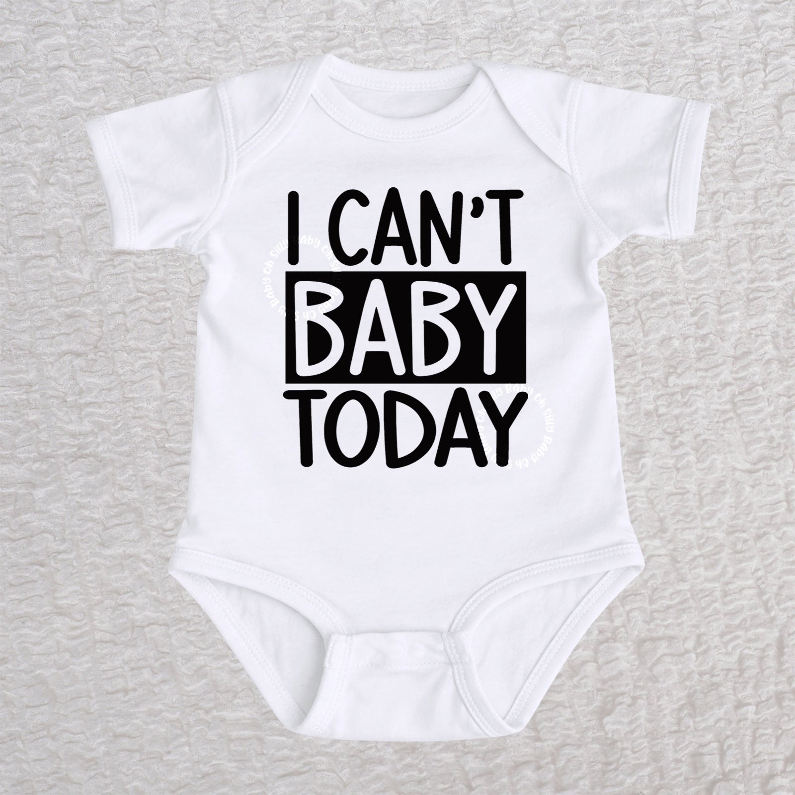 I Can't Baby Today short sleeve baby bodysuit in white with bold typography design