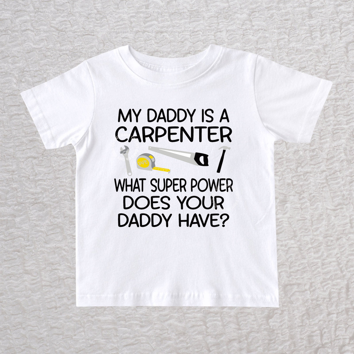 My Daddy Is a Carpenter personalized white infant and toddler t-shirt with carpenter tools design