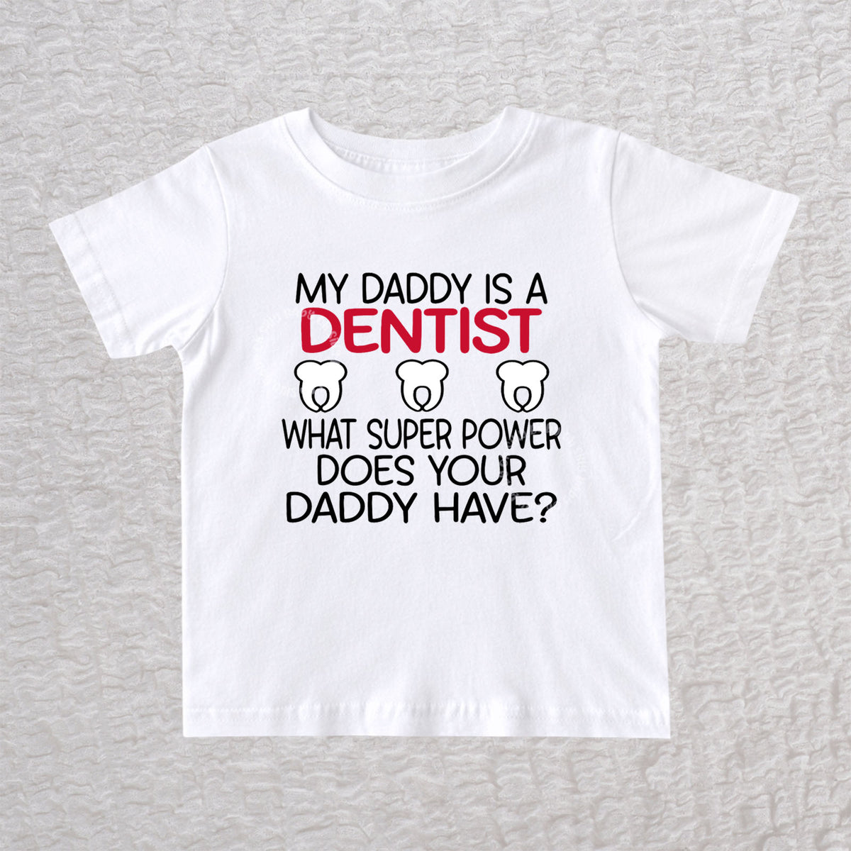 My Daddy Is a Dentist unisex baby and toddler t-shirt in white featuring a tooth design