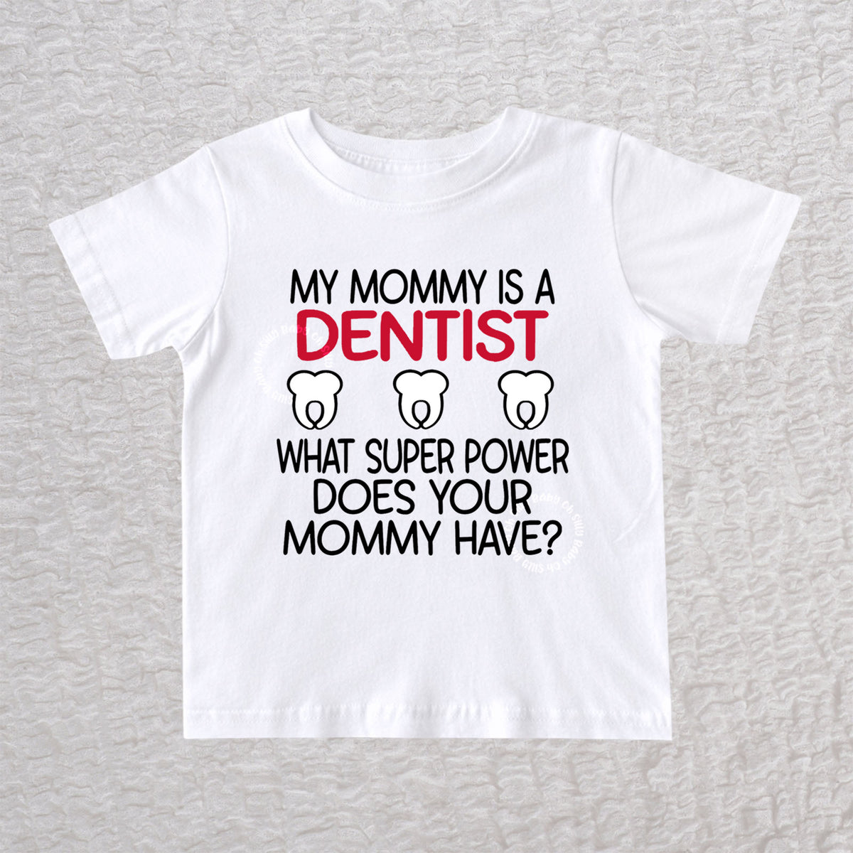 My Mommy Is a Dentist unisex baby and toddler t-shirt in white featuring a tooth design