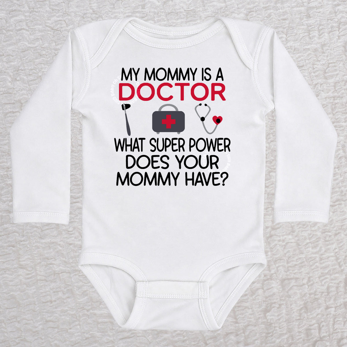 My Mommy Is a Doctor long sleeve baby bodysuit in white featuring a reflex hammer, doctor's bag, and stethoscope design