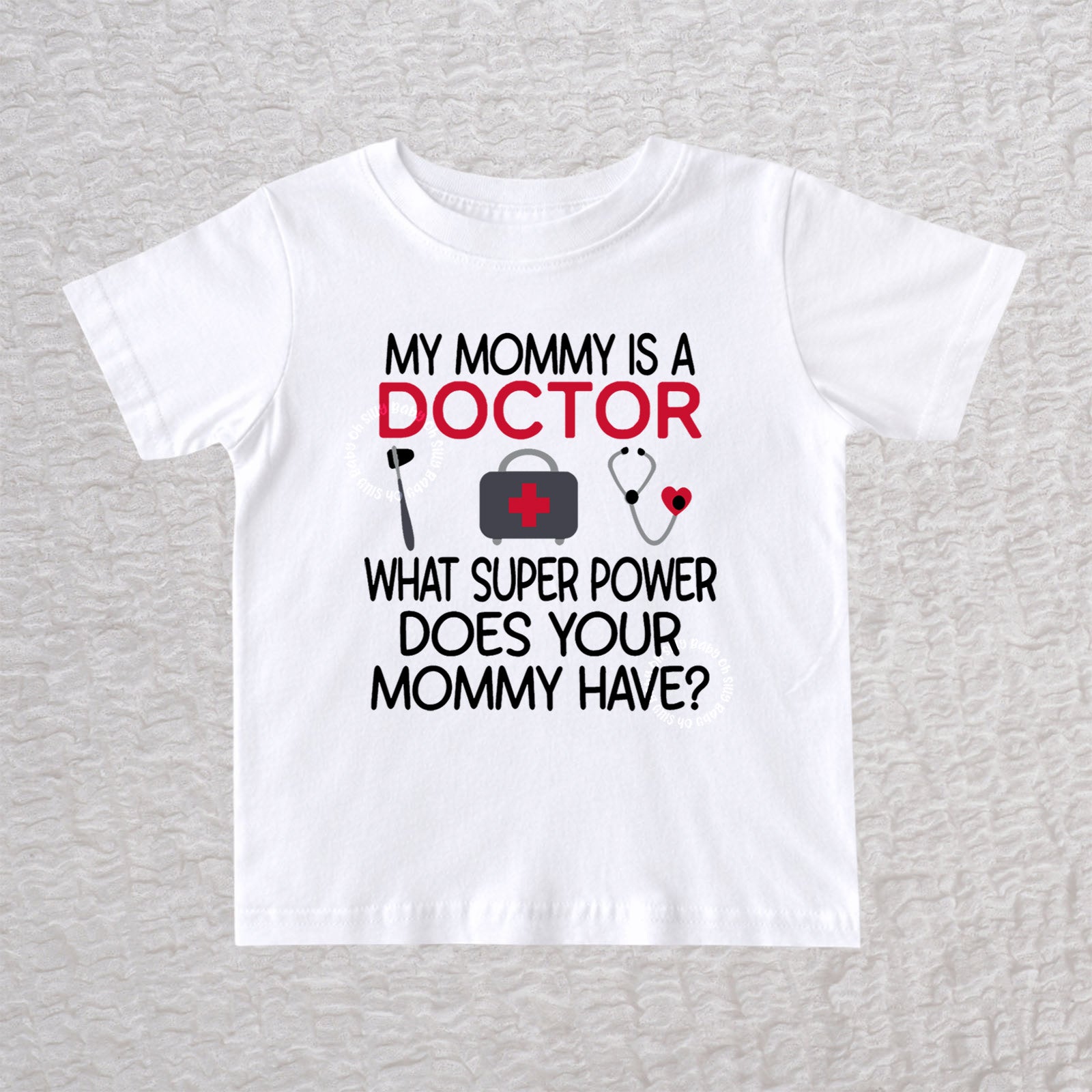 My Mommy Is a Doctor unisex baby and toddler t-shirt in white featuring a reflex hammer, doctor's bag, and stethoscope design