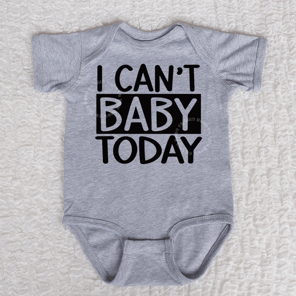 I Can't Baby Today Short Sleeve Heather Bodysuit