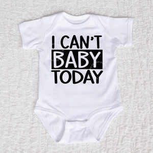 I Can't Baby Today Short Sleeve White Bodysuit