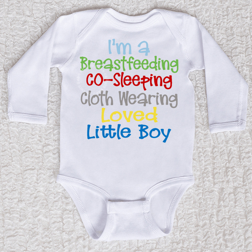 I'm A Breastfeeding Co-Sleeping Cloth Wearing Loved Little Boy Oh Silly Baby