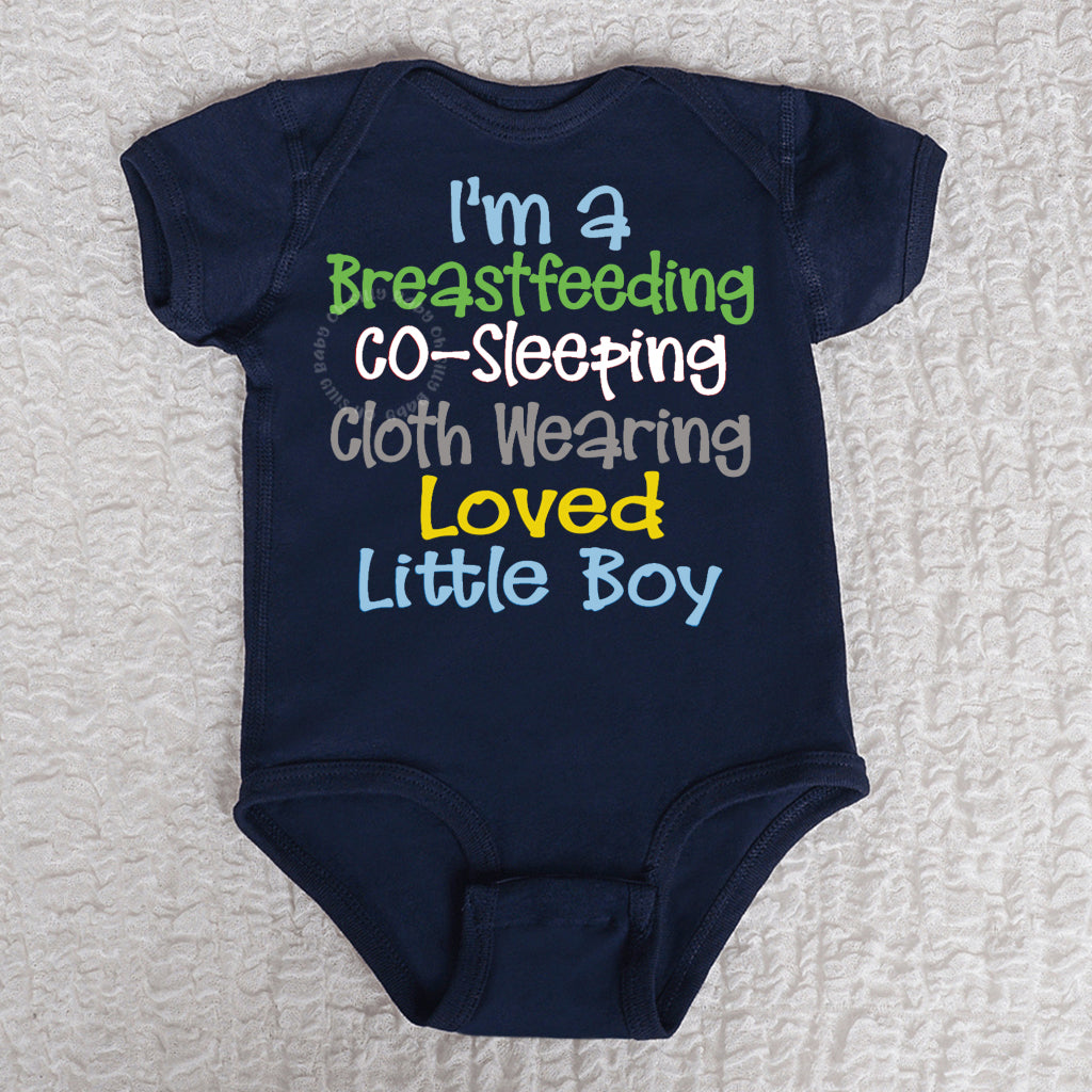 I'm A Breastfeeding Co-Sleeping Cloth Wearing Loved Little Boy Oh