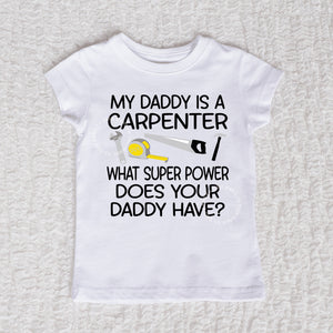 My Daddy Is A Carpenter Short Sleeve Girls White Shirt