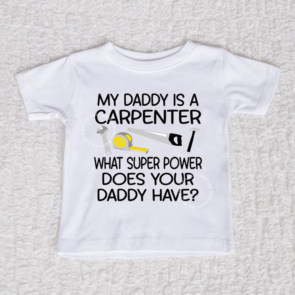 My Daddy Is A Carpenter Short Sleeve White Shirt
