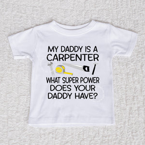 My Daddy Is A Carpenter Short Sleeve White Shirt