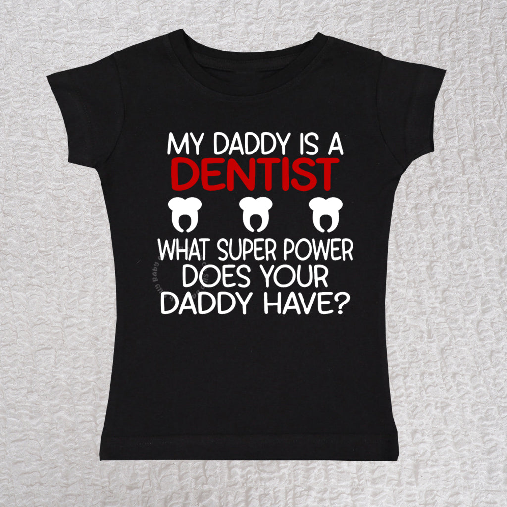 My Daddy Is A Dentist Bodysuit or Tee