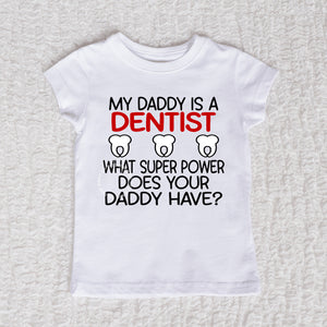 My Daddy Is A Dentist Short Sleeve Girl White Shirt