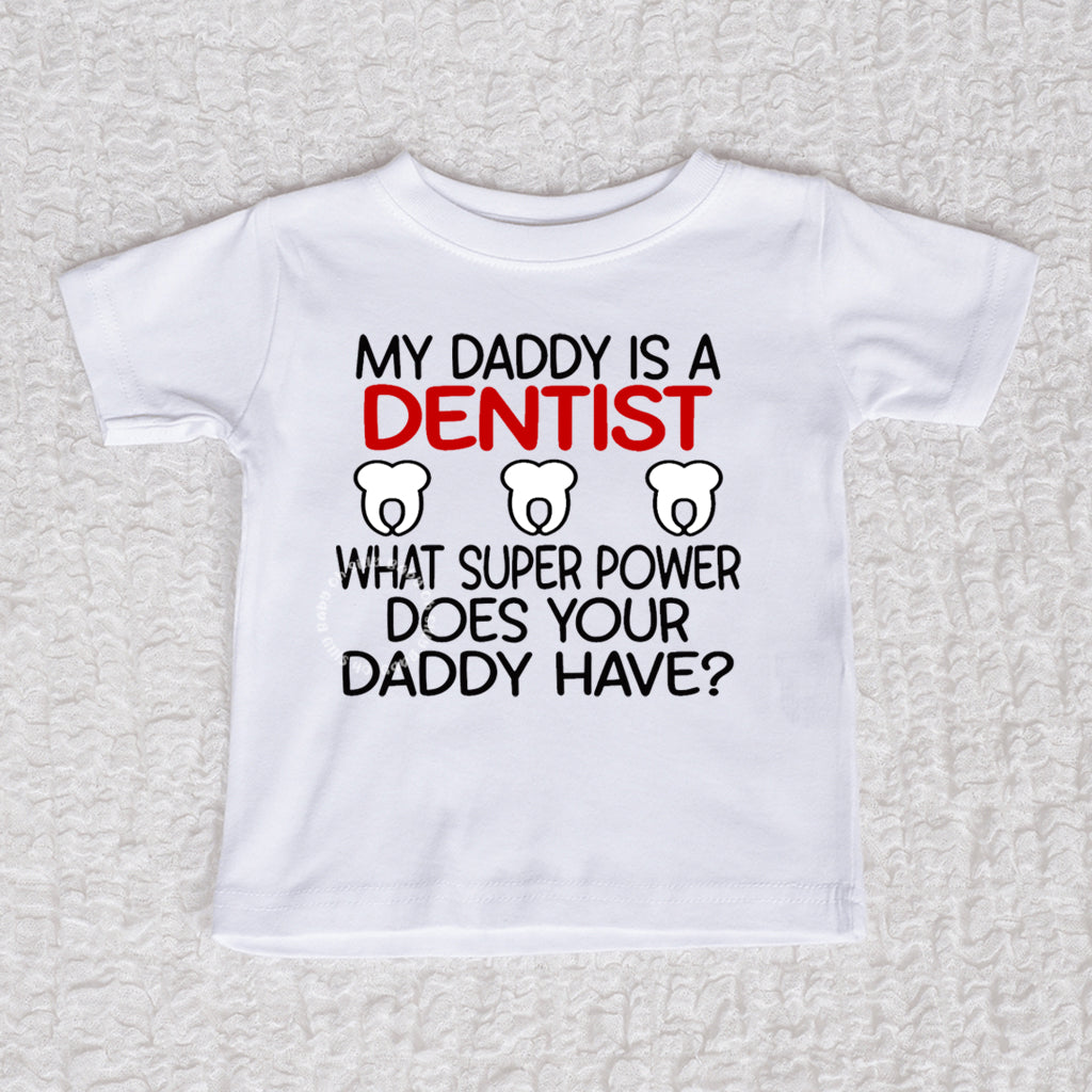 My Daddy Is A Dentist Bodysuit or Tee