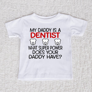 My Daddy Is A Dentist Short Sleeve White Shirt
