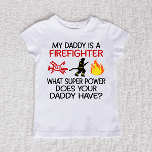 My Daddy Is A Firefighter Short Sleeve Girl White Shirt