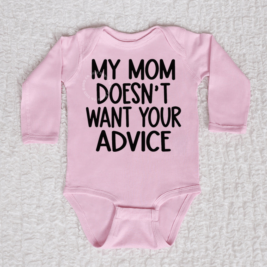 My Mom Doesn't Want Your Advice Long Sleeve Pink Bodysuit