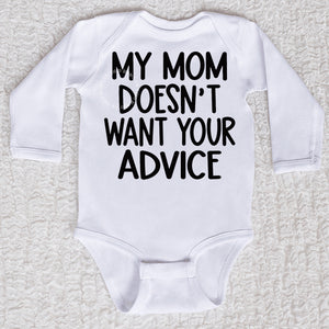 My Mom Doesn't Want Your Advice Long Sleeve White Bodysuit