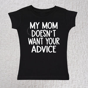 My Mom Doesn't Want Your Advice Short Sleeve Girl Black Shirt