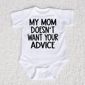 My Mom Doesn't Want Your Advice Short Sleeve White Bodysuit