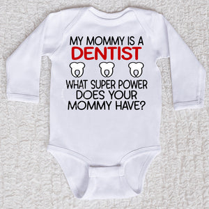 My Mommy Is A Denist Long Sleeve White Bodysuit