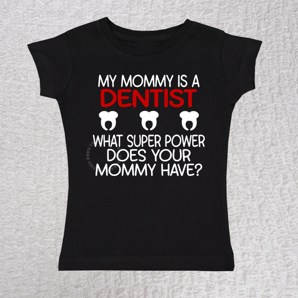 My Mommy Is A Dentist Bodysuit or Tee