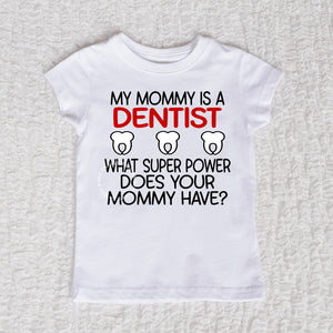 My Mommy Is A Denist Short Sleeve White Girls Shirt
