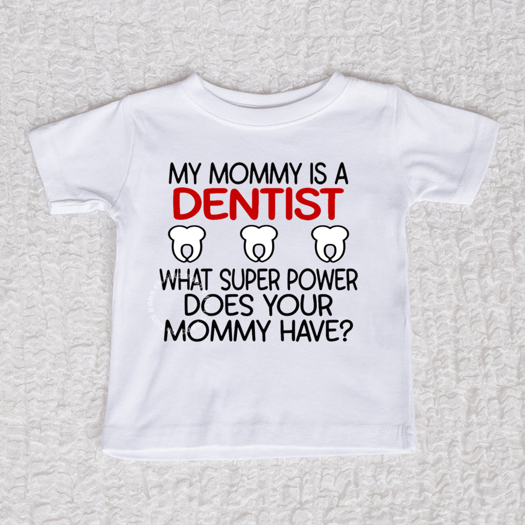 My Mommy Is A Denist Short Sleeve White Shirt