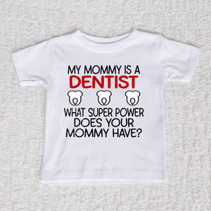 My Mommy Is A Denist Short Sleeve White Shirt