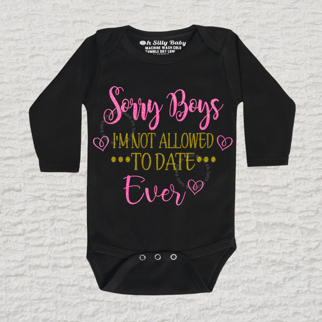 Sorry Boys I'm Not Allowed To Date Ever Glitter Long Sleeve Black Onesie