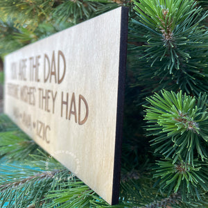 You Are The Dad Everyone Wishes They Had Wood Sign Side View